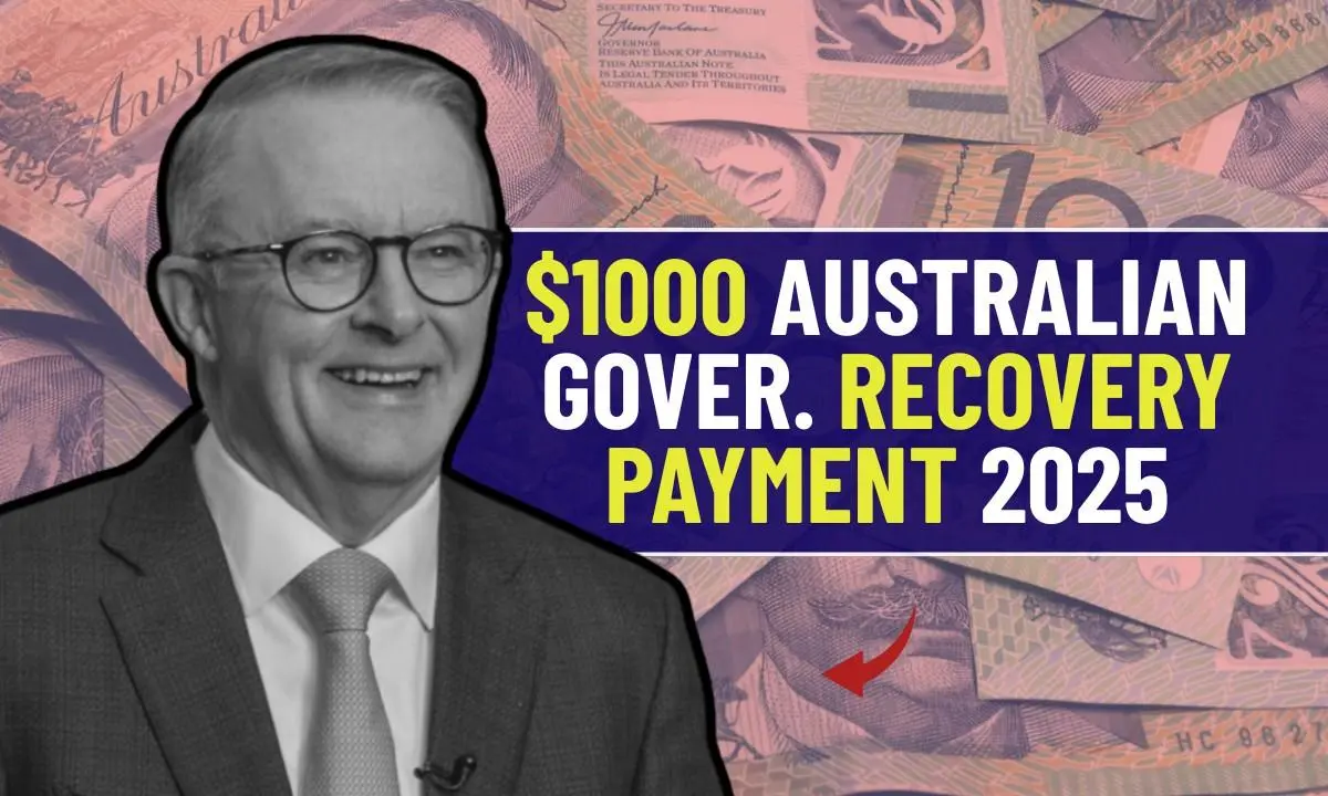 $1000 Australian Government Recovery Payment 2025, Who Can Get It and How to Claim
