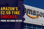 FTC Slaps Amazon with $2.5 Billion Fine, Here’s the Prime Refund Timeline